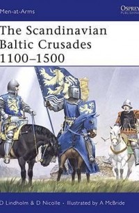  - The Scandinavian Baltic Crusades 1100–1500
