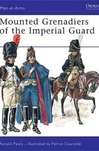 Ronald Pawly - Mounted Grenadiers of the Imperial Guard