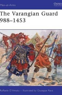 Раффаэле Д'Амато - The Varangian Guard 988–1453