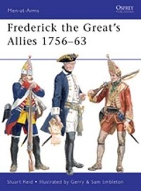 Stuart Reid - Frederick the Great’s Allies 1756–63