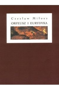 Czesław Miłosz - Orfeusz i Eurydyka