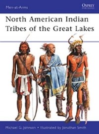 Michael G Johnson - North American Indian Tribes of the Great Lakes