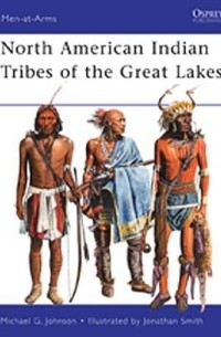 Michael G Johnson - North American Indian Tribes of the Great Lakes