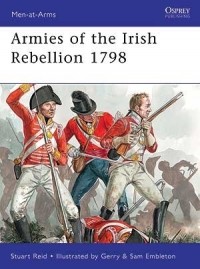 Stuart Reid - Armies of the Irish Rebellion 1798