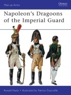 Ronald Pawly - Napoleon’s Dragoons of the Imperial Guard