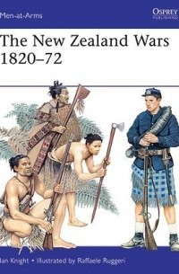 Ian Knight - The New Zealand Wars 1820–72