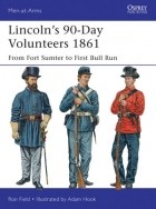 Ron Field - Lincoln’s 90-Day Volunteers 1861