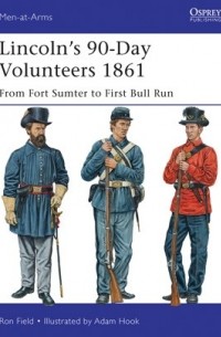Ron Field - Lincoln’s 90-Day Volunteers 1861
