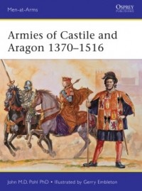 John Pohl - Armies of Castile and Aragon 1370–1516