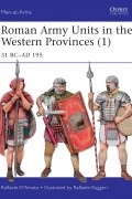 Раффаэле Д&#039;Амато - Roman Army Units in the Western Provinces (1): 31 BC–AD 195