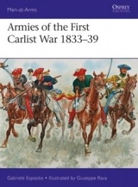 Gabriele Esposito - Armies of the First Carlist War 1833–39