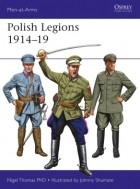 Найджел Томас - Polish Legions 1914–19