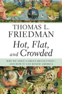 Thomas L. Friedman - Hot, Flat, and Crowded: Why We Need a Green Revolution