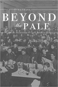 Benjamin Nathans - Beyond the Pale: The Jewish Encounter with Late Imperial Russia