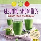 Nina Engels - Gesunde Smoothies : Fitness-Power aus dem Glas