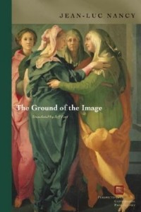 Jean-Luc Nancy - The Ground of the Image