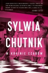 Sylwia Chutnik - W krainie czarów