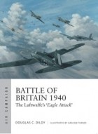 Doug Dildy - Battle of Britain 1940: The Luftwaffe’s ‘Eagle Attack’