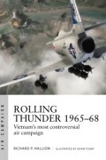 Richard P. Hallion - Rolling Thunder 1965–68 Johnson's air war over Vietnam