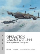 Steven J. Zaloga - Operation Crossbow 1944 Hunting Hitler&#039;s V-weapons