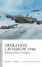 Steven J. Zaloga - Operation Crossbow 1944 Hunting Hitler&#039;s V-weapons