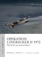 Marshall Michel III - Operation Linebacker II 1972: The B-52s are sent to Hanoi