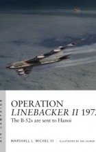 Marshall Michel III - Operation Linebacker II 1972: The B-52s are sent to Hanoi