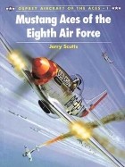 Jerry Scutts - Mustang Aces of the Eighth Air Force
