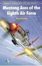 Jerry Scutts - Mustang Aces of the Eighth Air Force