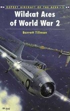 Barrett Tillman - Wildcat Aces of World War 2