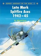 Alfred Price - Late Mark Spitfire Aces 1942–45