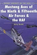 Jerry Scutts - Mustang Aces of the Ninth & Fifteenth Air Forces & the RAF