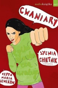 Sylwia Chutnik - Cwaniary
