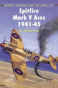 Alfred Price - Spitfire Mark V Aces 1941–45