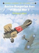 Chris Chant - Austro-Hungarian Aces of World War 1