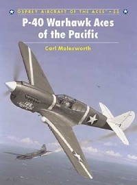 Carl Molesworth - P-40 Warhawk Aces of the Pacific