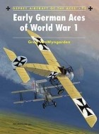 Greg VanWyngarden - Early German Aces of World War I