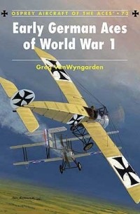 Greg VanWyngarden - Early German Aces of World War I