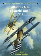 Greg VanWyngarden - Albatros Aces of World War 1 Part 2
