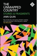 Ann Quin - The Unmapped Country: Stories &amp; Fragments