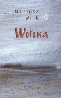 Mariusz Wilk - Wołoka