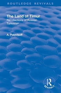 The Land of Timur: Recollections of Russian Turkestan