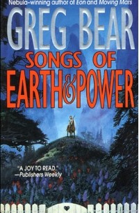 Greg Bear - Songs of Earth and Power
