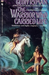 Geoff Ryman - The Warrior Who Carried Life