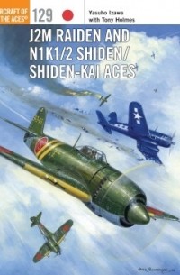  - J2M Raiden and N1K1/2 Shiden/Shiden-Kai Aces