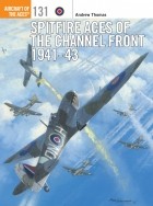 Andrew Thomas - Spitfire Aces of the Channel Front 1941-43