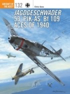 Chris Goss - Jagdgeschwader 53 ‘Pik-As’ Bf 109 Aces of 1940