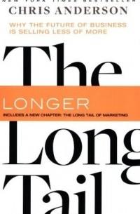 Chris Anderson - The Long Tail: Why the Future of Business is Selling Less of More