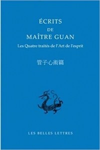  - Écrits de Maître Guan: Les Quatre traités de l'Art de l'esprit