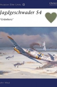 John Weal - Jagdgeschwader 54 'Grünherz'
